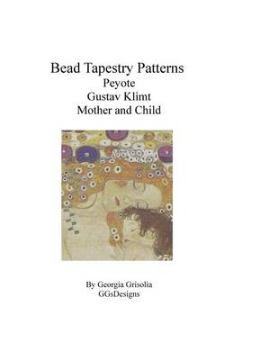 Book cover for Bead Tapestry Patterns Peyote Gustav Klimt Mother and Child