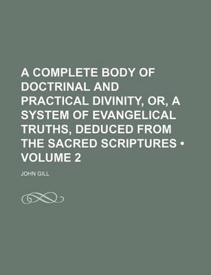 Book cover for A Complete Body of Doctrinal and Practical Divinity, Or, a System of Evangelical Truths, Deduced from the Sacred Scriptures (Volume 2 )