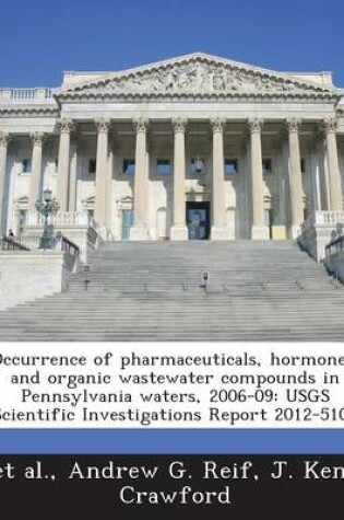 Cover of Occurrence of Pharmaceuticals, Hormones, and Organic Wastewater Compounds in Pennsylvania Waters, 2006-09
