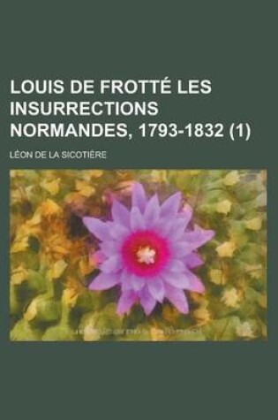 Cover of Louis de Frotte Les Insurrections Normandes, 1793-1832 (1)