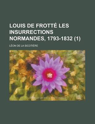 Book cover for Louis de Frotte Les Insurrections Normandes, 1793-1832 (1)