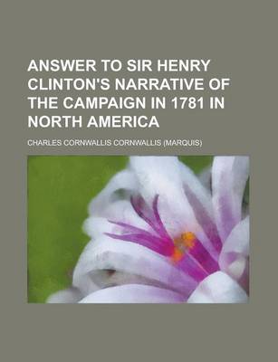 Book cover for Answer to Sir Henry Clinton's Narrative of the Campaign in 1781 in North America