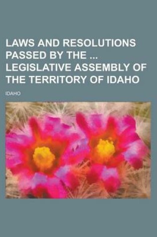 Cover of Laws and Resolutions Passed by the Legislative Assembly of the Territory of Idaho