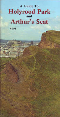 Book cover for A Guide to Holyrood Park and Arthur's Seat