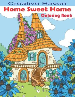 Book cover for Creative Haven Home Sweet Home Coloring Book