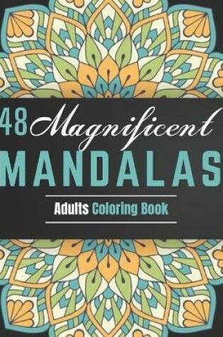 Cover of 48 Magnificent mandalaS adults coloring book