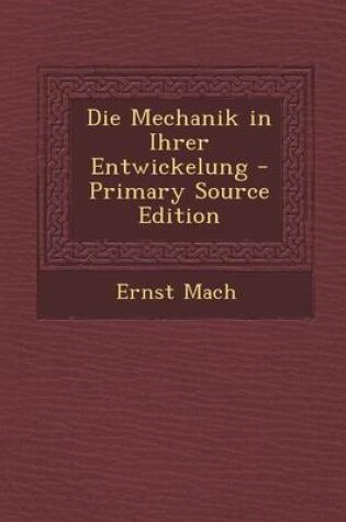 Cover of Die Mechanik in Ihrer Entwickelung