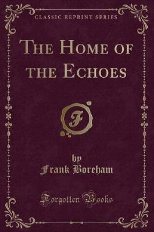 Cover of The Home of the Echoes (Classic Reprint)