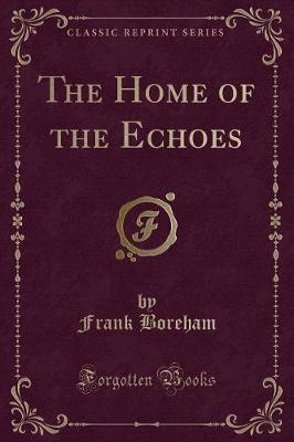 Book cover for The Home of the Echoes (Classic Reprint)