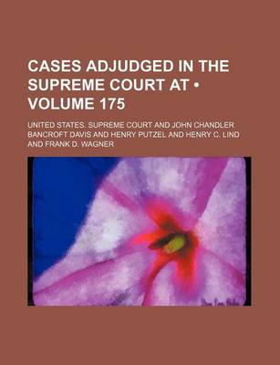 Book cover for United States Reports; Cases Adjudged in the Supreme Court at ... and Rules Announced at ... Volume 175