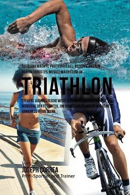 Book cover for Selbstgemachte Proteinriegel-Rezepte fur ein beschleunigtes Muskelwachstum im Triathlon