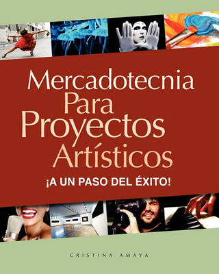 Book cover for Mercadotecnia para proyectos artisticos. !A un paso del exito!