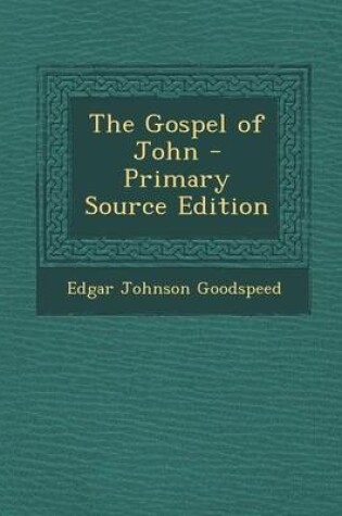 Cover of The Gospel of John - Primary Source Edition