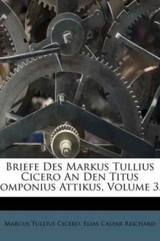 Cover of Briefe Des Markus Tullius Cicero an Den Titus Pomponius Attikus.