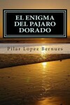 Book cover for EL ENIGMA DEL PAJARO DORADO