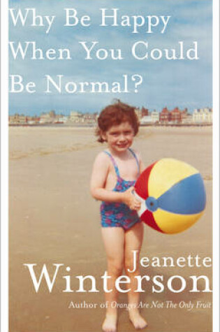 Cover of Why Be Happy When You Could Be Normal?