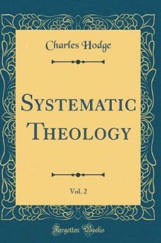 Cover of Systematic Theology, Vol. 2 (Classic Reprint)