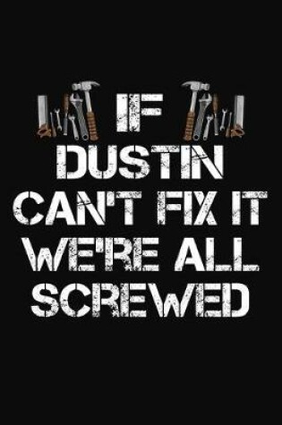 Cover of If Dustin Can't Fix It We're All Screwed