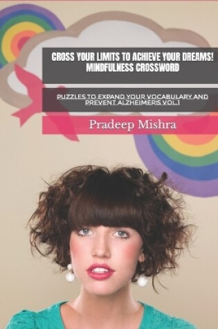 Cover of Cross Your Limits to Achieve Your Dreams! Mindfulness Crossword