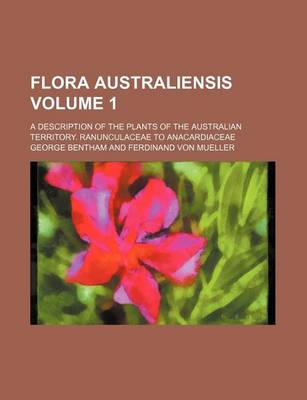 Book cover for Flora Australiensis Volume 1; A Description of the Plants of the Australian Territory. Ranunculaceae to Anacardiaceae