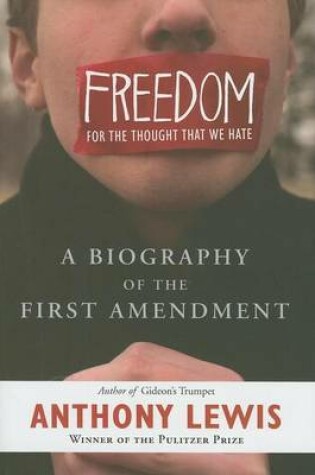 Cover of Freedom for the Thought That We Hate: A Biography of the First Amendment