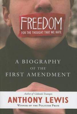 Book cover for Freedom for the Thought That We Hate: A Biography of the First Amendment