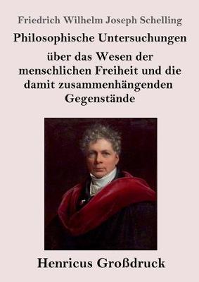 Book cover for Philosophische Untersuchungen uber das Wesen der menschlichen Freiheit und die damit zusammenhangenden Gegenstande (Grossdruck)