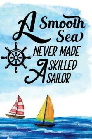 Cover of A Smooth Sea Never Made a Skilled Sailor