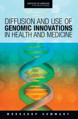 Cover of Diffusion and Use of Genomic Innovations in Health and Medicine