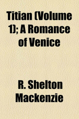 Cover of Titian (Volume 1); A Romance of Venice