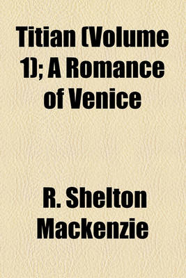 Book cover for Titian (Volume 1); A Romance of Venice