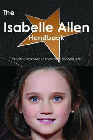 Cover of The Isabelle Allen Handbook - Everything You Need to Know about Isabelle Allen