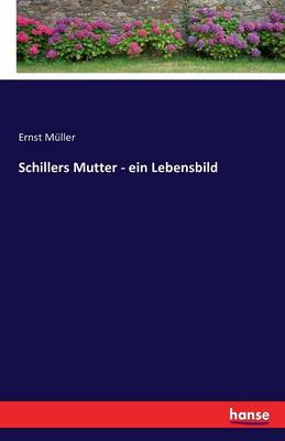 Book cover for Schillers Mutter - ein Lebensbild