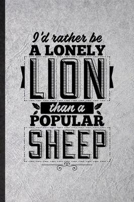 Book cover for I'd Rather Be a Lonely Lion Than a Popular Sheep