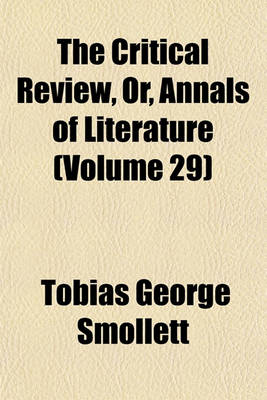 Book cover for The Critical Review, Or, Annals of Literature (Volume 29)