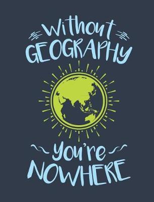 Book cover for Without Geography You're Nowhere