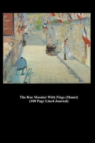 Cover of The Rue Mosnier with Flags (Manet) (100 Page Lined Journal)