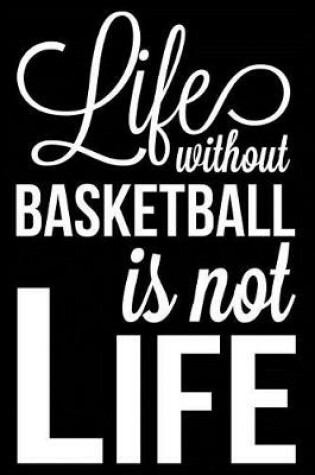 Cover of Life Without Basketball Is Not Life