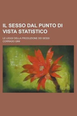 Cover of Il Sesso Dal Punto Di Vista Statistico; Le Leggi Della Produzione Dei Sessi