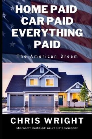 Cover of Home Paid, Car Paid, Everything Paid