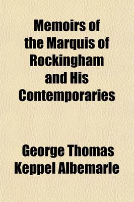 Book cover for Memoirs of the Marquis of Rockingham and His Contemporaries (Volume 1); With Original Letters and Documents Now First Published by George Thomas, Earl of Ablemarle