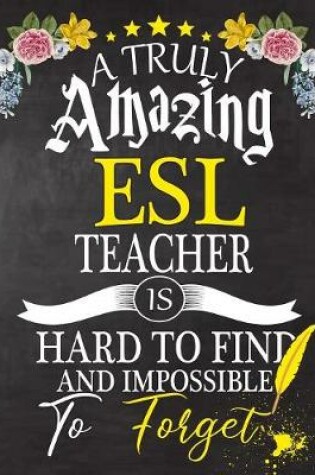 Cover of A Truly Amazing ESL Teacher Is Hard To Find And impossible To Forget