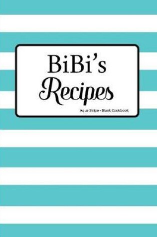 Cover of BiBi's Recipes Aqua Stripe Blank Cookbook