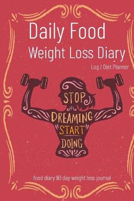 Book cover for Daily Food Weight Loss Diary Log / Diet Planner Food Diary 90 Day Weight Loss Journal