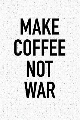 Book cover for Make Coffee Not War