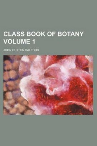 Cover of Class Book of Botany Volume 1