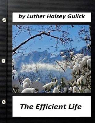 Book cover for The Efficient Life (1907) by Luther Halsey Gulick (World's Classics)