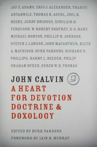 Cover of John Calvin: A Heart for Devotion, Doctrine, and Doxology