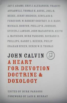 Book cover for John Calvin: A Heart for Devotion, Doctrine, and Doxology