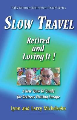 Book cover for Slow Travel--Retired and Loving It!